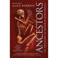 Simon & Schuster Ancestors: A Prehistory Of Britain In Seven Burials Alice Roberts Ltd