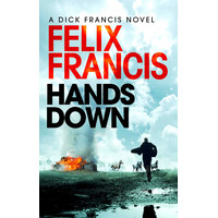 Simon & Schuster Hands Down: A Gripping, Galloping Sid Halley Thriller Felix Francis Ltd