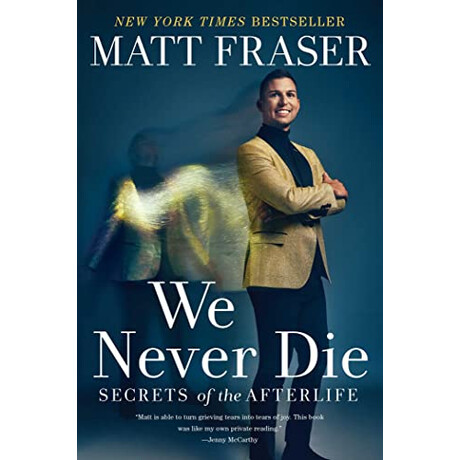 Simon & Schuster We Never Die: Secrets Of The Afterlife Matt Fraser